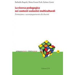La Ricerca Pedagogica Nei Contesti Scolastici Multiculturali. Formazione E Accompagnamento Dei Docenti La Ricerca Pedagogica Nei Contesti Scolastici Multiculturali. Formazione E Accompagnamento Dei Docenti