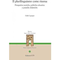 Il Plurilinguismo Come Risorsa. Prospettive Teoriche, Politiche Educative E Pratiche Didattiche Il Plurilinguismo Come Risorsa. Prospettive Teoriche, Politiche Educative E Pratiche Didattiche