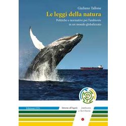 Le Leggi Della Natura. Politiche E Normative Per L'ambiente In Un Mondo Globalizzato Le Leggi Della Natura. Politiche E Normative Per L'ambiente In Un Mondo Globalizzato