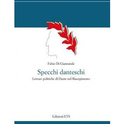Specchi Danteschi. Letture Politiche Di Dante Nel Risorgimento Specchi Danteschi. Letture Politiche Di Dante Nel Risorgimento
