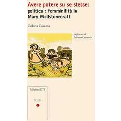 Avere Potere Su Se Stesse: Politica E Femminilità In Mary Wollstonecraft Avere Potere Su Se Stesse: Politica E Femminilità In Mary Wollstonecraft