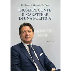Giuseppe Conte. Il Carattere Di Una Politica Giuseppe Conte. Il Carattere Di Una Politica