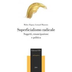 Superficialismo Radicale. Soggetti, Emancipazione E Politica Superficialismo Radicale. Soggetti, Emancipazione E Politica
