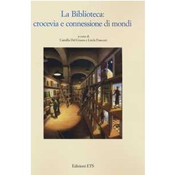La Biblioteca. Crocevia E Connessione Di Mondi La Biblioteca. Crocevia E Connessione Di Mondi