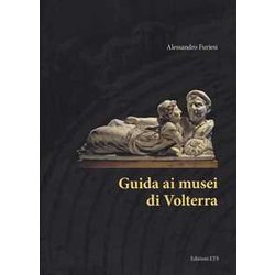 Guida Ai Musei Di Volterra Guida Ai Musei Di Volterra