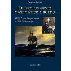 Eulero, Un Genio Matematico A Bordo. 1778, Le Sue Lunghe Notti A San Pietroburgo Eulero, Un Genio Matematico A Bordo. 1778, Le Sue Lunghe Notti A San Pietroburgo