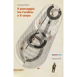 Il Paesaggio Tra L'ordine E Il Corpo Il Paesaggio Tra L'ordine E Il Corpo
