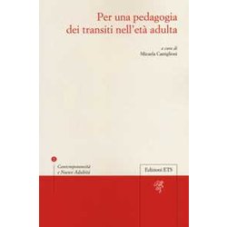 Per Una Pedagogia Dei Transiti Nell'età Adulta Per Una Pedagogia Dei Transiti Nell'età Adulta