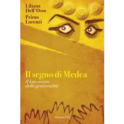 Il Segno Di Medea. Il Lato Oscuro Della Genitorilità Il Segno Di Medea. Il Lato Oscuro Della GenitorilitÃ