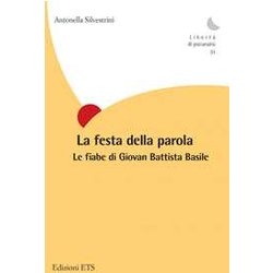 La Festa Della Parola. Le Fiabe Di Giovan Battista Basile La Festa Della Parola. Le Fiabe Di Giovan Battista Basile