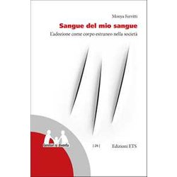 Sangue Del Mio Sangue. L'adozione Come Corpo Estraneo Nella SocietÃ