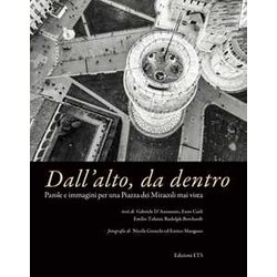 Dall'alto, Da Dentro. Parole E Immagini Per Una Piazza Dei Miracoli Mai Vista. Ediz. Illustrata Dall'alto, Da Dentro. Parole E Immagini Per Una Piazza Dei Miracoli Mai Vista. Ediz. Illustrata