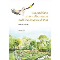 Un Cardellino Curioso Alla Scoperta Dell'orto Botanico Di Pisa. La Parte Moderna Un Cardellino Curioso Alla Scoperta Dell'orto Botanico Di Pisa. La Parte Moderna