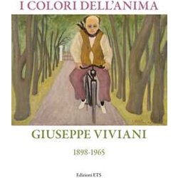 I Colori Dell'anima. Giuseppe Viviani (1898-1865). Ediz. Illustrata