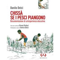 Chissà Se I Pesci Piangono. Documentazione Di Un’Esperienza Educativa Chissà Se I Pesci Piangono. Documentazione Di Un’Esperienza Educativa