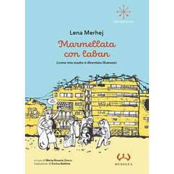 Marmellata Con Laban (Come Mia Madre è Diventata Libanese) Marmellata Con Laban (Come Mia Madre è Diventata Libanese)
