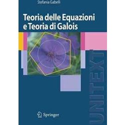 Teoria Delle Equazioni E Teoria Di Galois (Unitext / La Matematica Per Il 3+2) (Italian Edition) Teoria Delle Equazioni E Teoria Di Galois (Unitext / La Matematica Per Il 3+2) (Italian Edition)