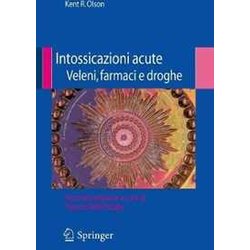 Intossicazioni Acute Veleni, Farmaci E Droghe Intossicazioni Acute Veleni, Farmaci E Droghe