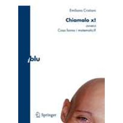 Chiamalo X!: Ovvero Cosa Fanno I Matematici? Chiamalo X!: Ovvero Cosa Fanno I Matematici?