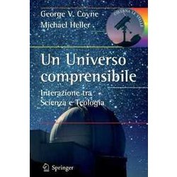 Un Universo Comprensibile: Interazione Tra Scienza E Teologia Un Universo Comprensibile: Interazione Tra Scienza E Teologia