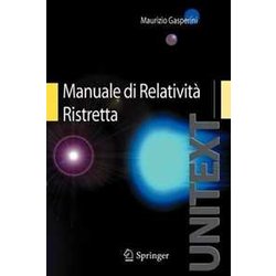 Manuale Di Relatività Ristretta: Per La Laurea Triennale In Fisica Manuale Di Relatività Ristretta: Per La Laurea Triennale In Fisica