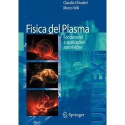 Fisica Del Plasma: Fondamenti E Applicazioni Astrofisiche (Unitext/Collana Di Fisica E Astronomia) (Italian Edition) Fisica Del Plasma: Fondamenti E Applicazioni Astrofisiche (Unitext/Collana Di Fisica E Astronomia) (Italian Edition)