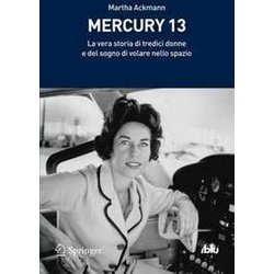 Mercury 13: La Vera Storia Di Tredici Donne E Del Sogno Di Volare Nello Spazio (I Blu) (Italian Edition) Mercury 13: La Vera Storia Di Tredici Donne E Del Sogno Di Volare Nello Spazio (I Blu) (Italian Edition)