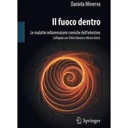 Il Fuoco Dentro: Le Malattie Infiammatorie Croniche Dell’Intestino Colloquio Con Silvio Danese E Marco Greco Il Fuoco Dentro: Le Malattie Infiammatorie Croniche Dell’Intestino Colloquio Con Silvio Danese E Marco Greco