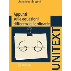 Appunti Sulle Equazioni Differenziali Ordinarie (Unitext / La Matematica Per Il 3+2) (Italian Edition) Appunti Sulle Equazioni Differenziali Ordinarie (Unitext / La Matematica Per Il 3+2) (Italian Edition)