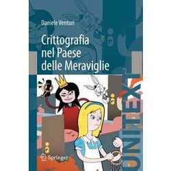 Crittografia Nel Paese Delle Meraviglie (Unitext / Collana Di Informatica) (Italian Edition)