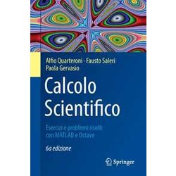 Calcolo Scientifico: Esercizi E Problemi Risolti Con Matlab E Octave Calcolo Scientifico: Esercizi E Problemi Risolti Con Matlab E Octave