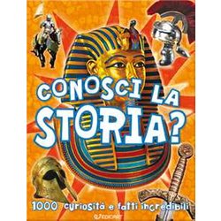 Conosci La Storia? 1000 Curiosità E Fatti Incredibili Conosci La Storia? 1000 Curiosità E Fatti Incredibili