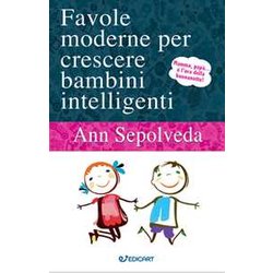 Favole Moderne Per Crescere Bambini Intelligenti. Ediz. Illustrata