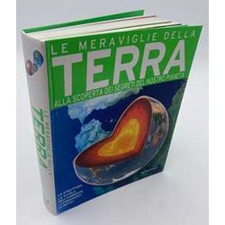 Le Meraviglie Della Terra. Alla Scoperta Dei Segreti Del Nostro Pianeta. Ediz. A Colori Le Meraviglie Della Terra. Alla Scoperta Dei Segreti Del Nostro Pianeta. Ediz. A Colori