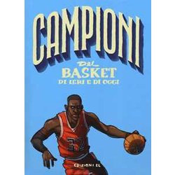 Campioni Del Basket Di Ieri E Oggi. Ediz. A Colori Campioni Del Basket Di Ieri E Oggi. Ediz. A Colori