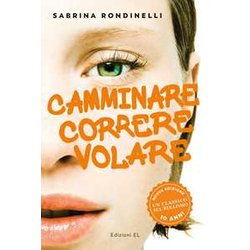 Camminare Correre Volare. Nuova Ediz. Camminare Correre Volare. Nuova Ediz.