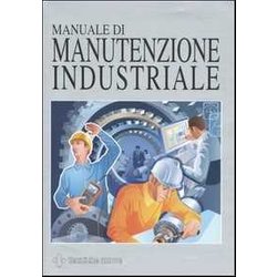 Manuale Di Manutenzione Industriale Manuale Di Manutenzione Industriale