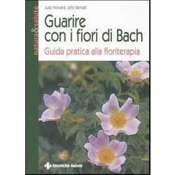 Guarire Con I Fiori Di Bach. Guida Pratica Alla Floriterapia Guarire Con I Fiori Di Bach. Guida Pratica Alla Floriterapia