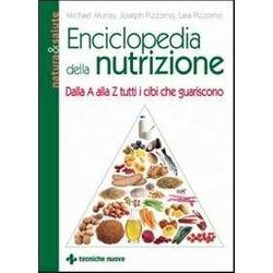 Enciclopedia Della Nutrizione. Dalla A Alla Z Tutti I Cibi Che Guariscono Enciclopedia Della Nutrizione. Dalla A Alla Z Tutti I Cibi Che Guariscono