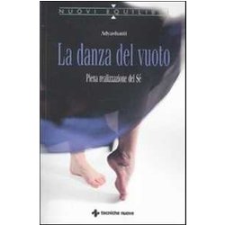 La Danza Del Vuoto. Piena Realizzazione Del Sé La Danza Del Vuoto. Piena Realizzazione Del Sé