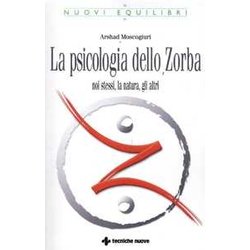 La Psicologia Dello Zorba. Noi Stessi, La Natura, Gli Altri La Psicologia Dello Zorba. Noi Stessi, La Natura, Gli Altri