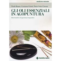 Gli Oli Essenziali In Agoputura. Basi Teoriche Ed Esperienza Terapeutica Gli Oli Essenziali In Agoputura. Basi Teoriche Ed Esperienza Terapeutica