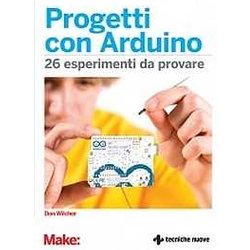 Progetti Con Arduino. 26 Esperimenti Da Provare Progetti Con Arduino. 26 Esperimenti Da Provare