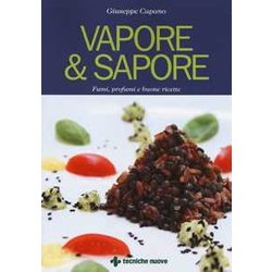 Vapore & Sapore. Fumi, Profumi E Buone Ricette Vapore & Sapore. Fumi, Profumi E Buone Ricette