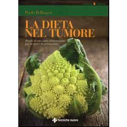 La Dieta Nel Tumore. Regole Di Una Sana Alimentazione Per La Cura E Laprevenzione La Dieta Nel Tumore. Regole Di Una Sana Alimentazione Per La Cura E Laprevenzione