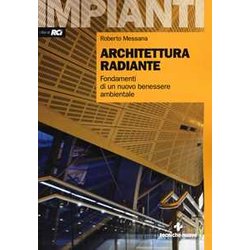 Architettura Radiante. Fondamenti Di Un Nuovo Benessere Ambientale. Con Aggiornamento Online Architettura Radiante. Fondamenti Di Un Nuovo Benessere Ambientale. Con Aggiornamento Online