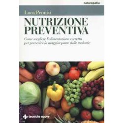 Nutrizione Preventiva. Come Scegliere L'alimentazione Corretta Per Prevenire La Maggior Parte Delle Malattie Nutrizione Preventiva. Come Scegliere L'alimentazione Corretta Per Prevenire La Maggior Parte Delle Malattie