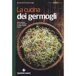 La Cucina Dei Germogli. Come Produrli E Come Utilizzarli In Tante Squisite Ricette La Cucina Dei Germogli. Come Produrli E Come Utilizzarli In Tante Squisite Ricette