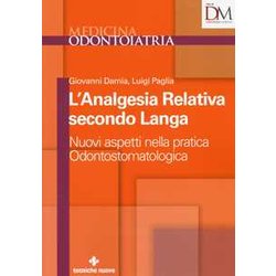 L'analgesia Relativa Secondo Langa. Nuovi Aspetti Nella Pratica Odontostomatologica L'analgesia Relativa Secondo Langa. Nuovi Aspetti Nella Pratica Odontostomatologica