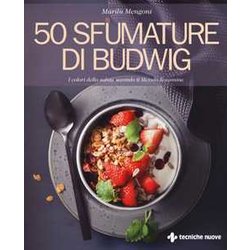 50 Sfumature Di Budwig. I Colori Della Salute Secondo Il Metodo Kousmine 50 Sfumature Di Budwig. I Colori Della Salute Secondo Il Metodo Kousmine